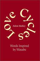 Love Cycles: Here's How I See It. Words Inspired by Wasabe 0595188664 Book Cover