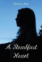 A Steadfast Heart 0997426713 Book Cover