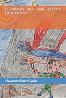 IL DRAGO CHE NON SAPEVA FARE FUOCO B09GJTZRS8 Book Cover