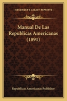 Manual De Las Republicas Americanas (1891) 1167711130 Book Cover