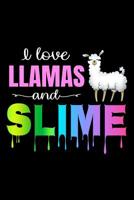 I Love Llamas and Slime: Lined Composition Notebook for Llama Lovers and Slimers - Blank Novelty Journal with Lines - Cute Dripping Rainbow Notepad or Diary - Christmas Gift, Back to School or Birthda 109644738X Book Cover