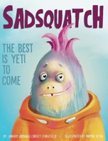 Sadsquatch: The Best is Yeti to Come B0BHKZFQ8D Book Cover