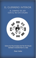 EL GUERRERO INTERIOR: EL CAMINO DE LEO CON El TAI-CHI CHUAN (Spanish Edition) B0FR3579WP Book Cover
