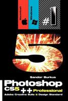 Photoshop Cs5++ Professional (Adobe Creative Suite 5 Design Standard): Buy This Book, Get a Job ! 1463793650 Book Cover