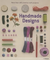 Handmade Designs: More Than 140 Trendy Craft Projects 384800531X Book Cover