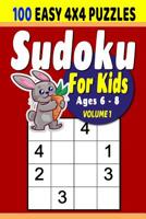 Sudoku For Kids: Sudoku For Kids: 100 4x4 Easy Puzzles for Ages 6 - 8 1070557609 Book Cover