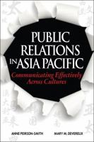 Public Relations in Asia Pacific: Communicating Effectively Across Cultures 0470824301 Book Cover