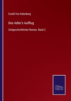 Des Adler's Aufflug: Zeitgeschichtlicher Roman. Band 3 3752518766 Book Cover