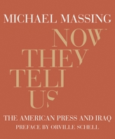 Now They Tell Us: The American Press and Iraq 1590171292 Book Cover
