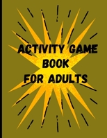 Activity Game Book For Adults: An Adult Activity Book featuring Hard Sudoku Games, Number Searches, Circle Mazes, Trivia Games, Including Solutions B08SGR2WL6 Book Cover