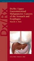 DX/RX: Upper Gastrointestinal Malignancies: Cancers of the Stomach and Esophagus 0763747432 Book Cover
