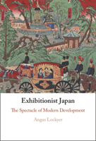 Exhibitionist Japan: The Spectacle of Modern Development 100954425X Book Cover