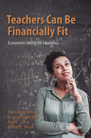 Teachers Can Be Financially Fit: Economists’ Advice for Educators 3030493555 Book Cover