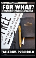 For What: Sovereign Citizens Explained B0FJLYPXXT Book Cover