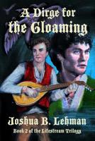 A Dirge for the Gloaming: A Plague of Sorrows 1546423680 Book Cover