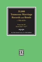 35,000 Tennessee Marriage Records and Bonds 1783-1870, "A-F". ( Volume #1 ) 0893082236 Book Cover