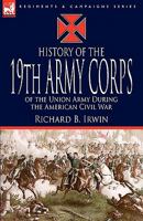 History of the 19th Army Corps of the Union Army During the American Civil War 184677893X Book Cover