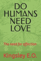 DO HUMANS NEED LOVE B0B9QPW43X Book Cover