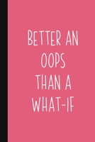 Better An Oops Than A What-If: Motivational Gift For Graduate Or Women Who Need Encouragement | Pink Inspirational Quote Gift 1686621108 Book Cover