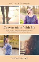 Conversations With Me: How going through a divorce has helped me reconnect with myself again 1912779021 Book Cover