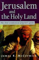 Jerusalem and the Holy Land: The First Ecumenical Pilgrim's Guide 1583487360 Book Cover