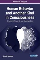 Human Behavior and Another Kind in Consciousness: Emerging Research and Opportunities 1522582177 Book Cover