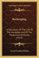 Beekeeping; a Discussion of the Life of the Honeybee and of the Production of Honey 1522752315 Book Cover
