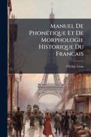 Manuel De Phonetique Et De Morphologie Historique Du Francais (1917) 1246938839 Book Cover
