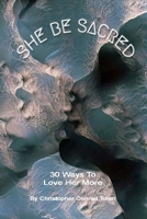 She Be Sacred: 30 Ways To Love Her More B08ZBPK2ZG Book Cover