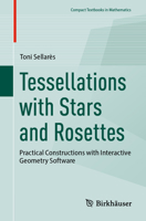 Tessellations with Stars and Rosettes: Practical Constructions with Interactive Geometry Software 3031821629 Book Cover