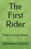 The First Rider: Riders of the Realm 1795726385 Book Cover