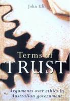 Terms of Trust: Arguments Over Ethics in Australian Government 0868406392 Book Cover