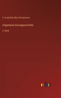 Allgemeine Kunstgeschichte: 3. Band 3368299484 Book Cover