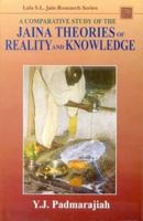 A Comparative Study of the Jaina Theories of Reality and Knowledge (Lala Sundar Lala Jain Research Series) (Lala Sundar Lala Jain Research Series) 8120800362 Book Cover