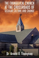 The Evangelical Church at the Crossroads of Secular Culture and Change: Facing the Tough Issues from Myths to Missions (Why We Must Care) B0F2W32PMJ Book Cover