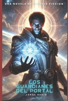 Los Guardianes del Portal (Spanish Edition) B0DSTYSV6G Book Cover
