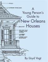 A Young Person's Guide to New Orleans Houses 0882898299 Book Cover