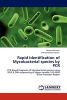 Rapid Identification of Mycobacterial species by PCR: PCR Based Diagnosis of Mycobacterial species using RFLP & DNA sequencing of Hyper variable 16S rRNA Gene Promoter Region 3846598119 Book Cover