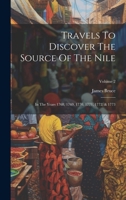 Travels To Discover The Source Of The Nile: In The Years 1768, 1769, 1770, 1771, 1772, & 1773; Volume 2 1020181168 Book Cover