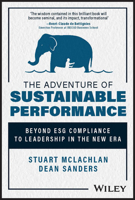 The Adventure of Sustainable Performance: Beyond ESG Compliance to Leadership in the New Era 1394177410 Book Cover
