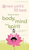 New York's 50 Best Places to Renew Body, Mind, and Spirit: A City and Company Guide (City and Company) 0789308355 Book Cover