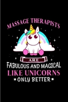 Massage therapists are fabulous and magical like unicorns only better: Massage Therapy Notebook journal Diary Cute funny humorous blank lined notebook Gift for student school college ruled graduation  1676714367 Book Cover