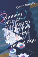 Winning with AI-The Key to Profitable Business in the Digital Age B0C51ZD4DH Book Cover