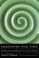 Imagining Our Time: Recollections And Reflections on American Writing (Southern Literary Studies) 0807132020 Book Cover
