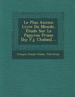 Le Plus Ancien Livre Du Monde, �tude Sur Le Papyrus Prisse [by F.j. Chabas].... 1249944031 Book Cover