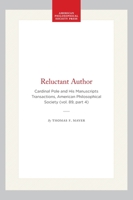 A Reluctant Author: Cardinal Pole and His Manuscripts (Transactions of the American Philosophical Society) (Transactions of the American Philosophical Society) 0871698943 Book Cover