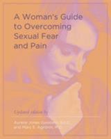 A Woman's Guide to Overcoming Sexual Fear & Pain 157224089X Book Cover