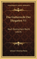 Das Gutterrecht Der Ehegatten V1: Nach Romischem Recht (1824) 1160361975 Book Cover