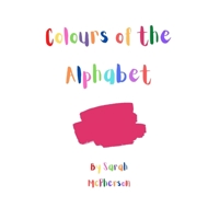 Colours of the Alphabet 0645410462 Book Cover