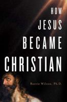 How Jesus Became Christian 0679314938 Book Cover